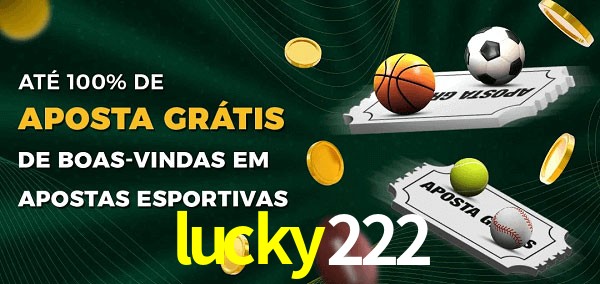 lucky222 Ate 100% de Aposta Gratis